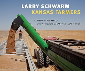 larry schwarm kansas farmers 1st edition kate meyer 0700626557, 978-0700626557