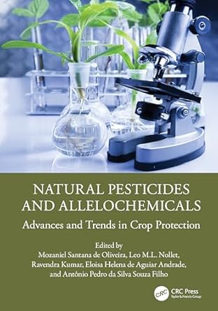 natural pesticides and allelochemicals 1st edition mozaniel santana de oliveira ,leo m l nollet ,ravendra