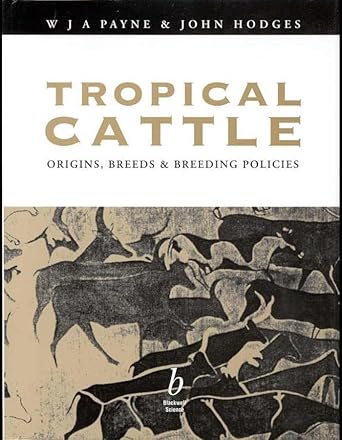 tropical cattle origins breeds and breeding policies 1st edition william j a payne ,john hodges 0632040483,