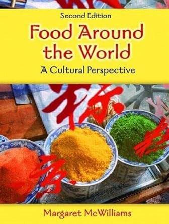 food around the world a cultural perspective 1st edition margaret mcwilliams 0131936395, 978-0131936393