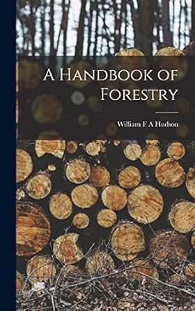 a handbook of forestry 1st edition william f a hudson 1019216328, 978-1019216323