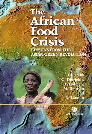 african food crisis lessons from the asian green revolution 1st edition goran djurfeldt ,hans holmen ,magnus
