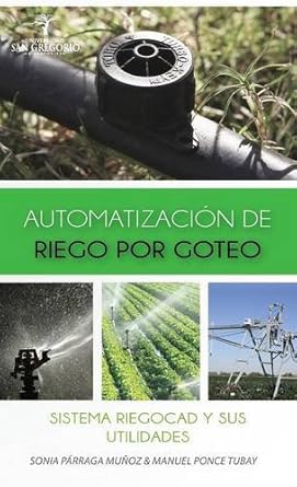 automatizacion de riego por goteo 1st edition sonia parraga munoz ,manuel ponce tubay 1940600561,