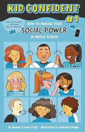 how to manage your social power in middle school kid confident book 1 1st edition bonnie zucker ,deandra