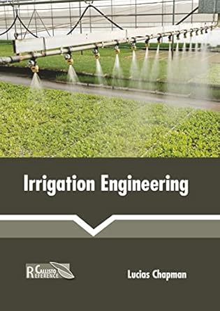 irrigation engineering 1st edition lucias chapman 1641165383, 978-1641165389
