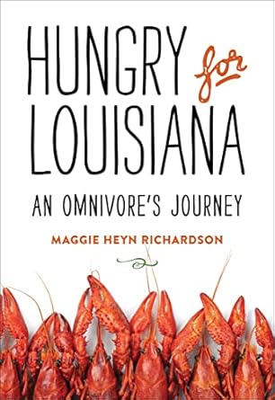 hungry for louisiana an omnivores journey 1st edition maggie heyn richardson 0807158356, 978-0807158357