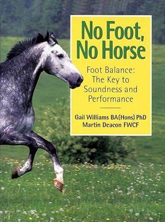 no foot no horse foot balance the key to soundness and performance 1st edition gail william ,martin deacon