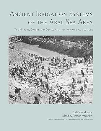ancient irrigation systems of the aral sea area the history origin and development of irrigated agriculture