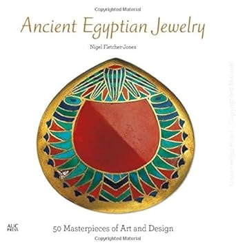 ancient egyptian jewelry 50 masterpieces of art and design 1st edition nigel fletcher jones 9774169654,