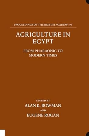 agriculture in egypt from pharaonic to modern times 1st edition alan k bowman ,eugene rogan 0197261833,