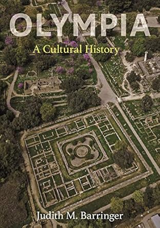 olympia a cultural history 1st edition professor judith m barringer 0691210470, 978-0691210476