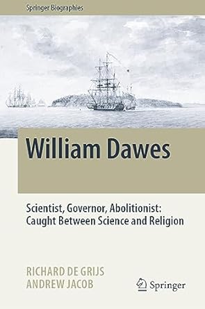 william dawes scientist governor abolitionist caught between science and religion 1st edition richard de