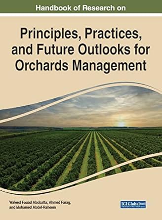 handbook of research on principles and practices for orchards management 1st edition waleed fouad abobatta