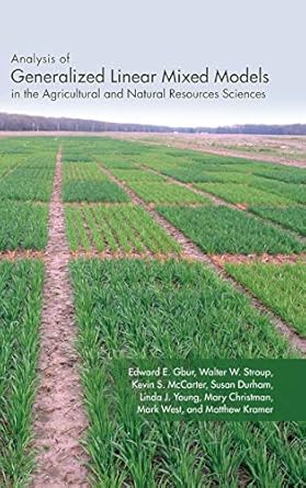 analysis of generalized linear mixed models in the agricultural and natural resources sciences 1st edition