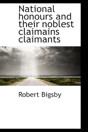 national honours and their noblest claimains claimants 1st edition robert bigsby 1110697058, 978-1110697052