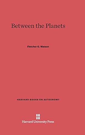 between the planets 1st edition fletcher g watson 0674366522, 978-0674366527
