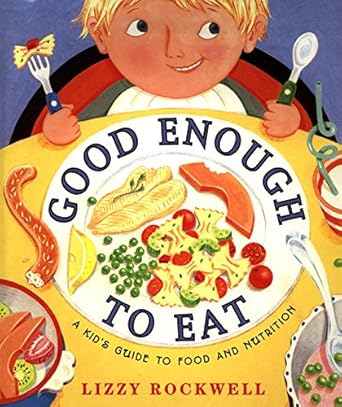 good enough to eat 1st edition lizzy rockwell 0060274344, 978-0060274344