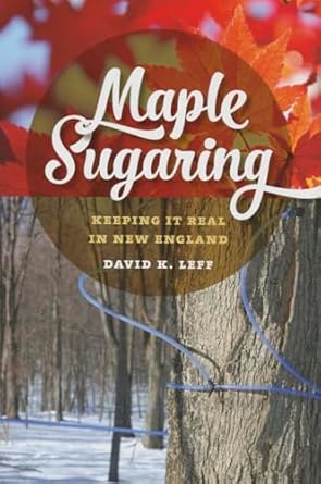 maple sugaring keeping it real in new england 1st edition david k leff 0819575690, 978-0819575692
