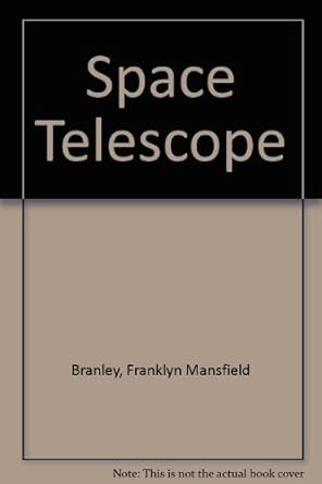 space telescope 1st edition franklyn mansfield branley ,giulio maestro 0690044348, 978-0690044348