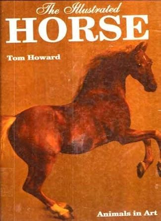 the illustrated horse 1st edition tom howard 1856274357, 978-1856274357