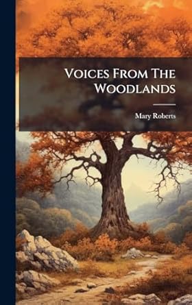 voices from the woodlands 1st edition mary roberts 1024299228, 978-1024299229