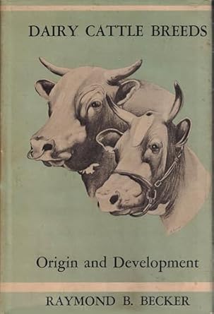 dairy cattle breeds origins and development 1st edition raymond brown becker 0813003350, 978-0813003351