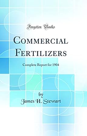 commercial fertilizers complete report for 1904 1st edition james h stewart 0666434581, 978-0666434586