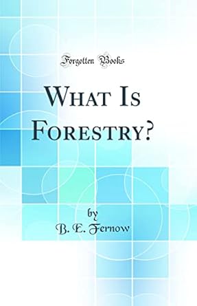 what is forestry 1st edition b e fernow 0365199443, 978-0365199441