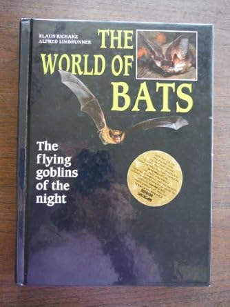 the world of bats the flying goblins of the night 1st edition klaus richarz ,alfred limbrunner 0866225404,