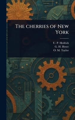 the cherries of new york 1st edition u p hedrick ,g h howe ,o m taylor 1023245841, 978-1023245845