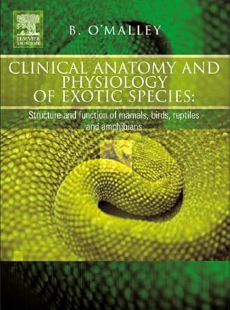 clinical anatomy and physiology of exotic species structure and function of mammals birds reptiles and