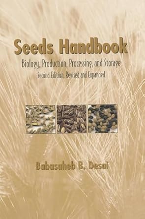 seeds handbook processing and storage 1st edition babasaheb b desai 082474800x, 978-0824748005