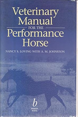 veterinary manual for the performance horse 1st edition nancy s loving ,a m johnston 0632039140,