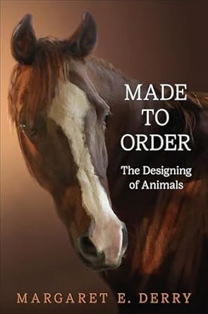 made to order the designing of animals 1st edition margaret e derry 1487541600, 978-1487541606