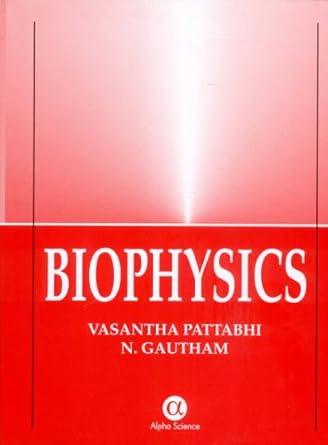 biophysics 1st edition vasantha pattabhi ,n gautham 1842650890, 978-1842650899