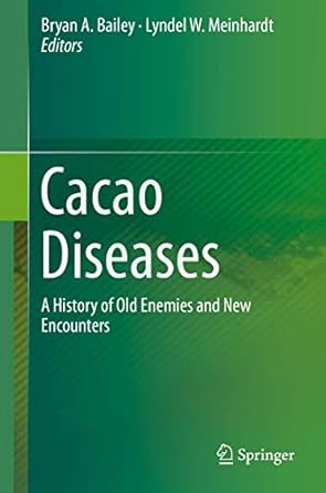 cacao diseases a history of old enemies and new encounters 1st edition bryan a bailey ,lyndel w meinhardt