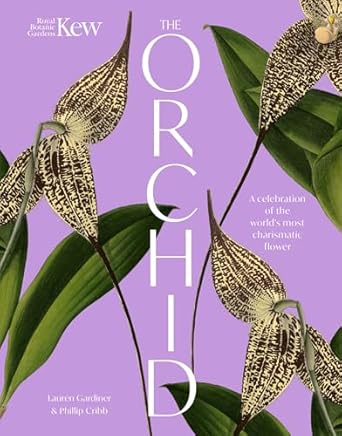 the orchid royal botanic gardens kew a celebration of the worlds most charismatic flower 1st edition lauren