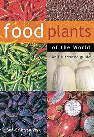 food plants of the world an illustrated guide 1st edition ben erik van wyk 0881927430, 978-0881927436