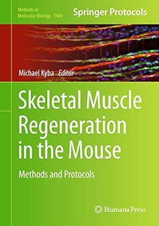 skeletal muscle regeneration in the mouse methods and protocols 1st edition michael kyba 1493938088,