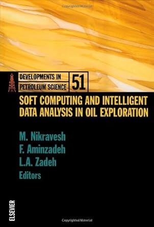 soft computing and intelligent data analysis in oil exploration 1st edition m nikravesh ,l a zadeh ,fred