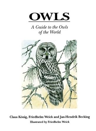 owls a guide to the owls of the world 1st edition claus konig ,friedhelm weick ,jan hendrik becking