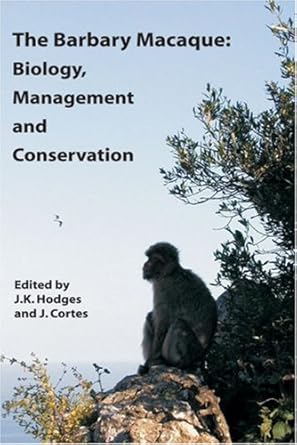 the barbary macaque biology management and conservation 1st edition j k hodges ,j cortes 1904761313,