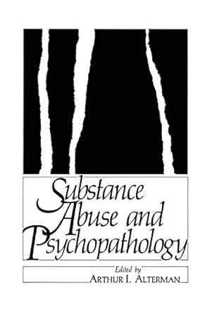 substance abuse and psychopathology 1st edition arthur alterman 0306418495, 978-0306418495