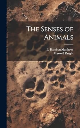 the senses of animals 1st edition maxwell knight ,l harrison 1022884379, 978-1022884373