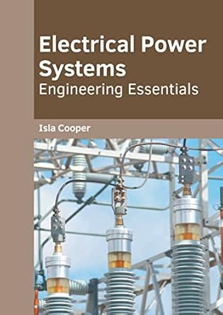 electrical power systems engineering essentials 1st edition isla cooper 1639871829, 978-1639871827