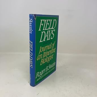 field days journal of an itinerant biologist 1st edition roger b swain 068417989x, 978-0684179896