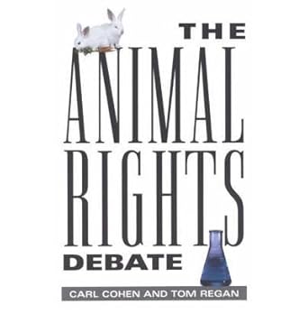 the animal rights debate 1st edition carl cohen ,tom regan 0847696626, 978-0847696628