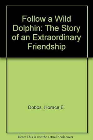 follow a wild dolphin 1st edition horace e dobbs 0285629689, 978-0285629684