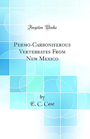 permo carboniferous vertebrates from new mexico 1st edition e c case 0267876270, 978-0267876273