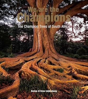 we are the champions the champion trees of south africa 1st edition erna and enrico liebenberg 0620652268,